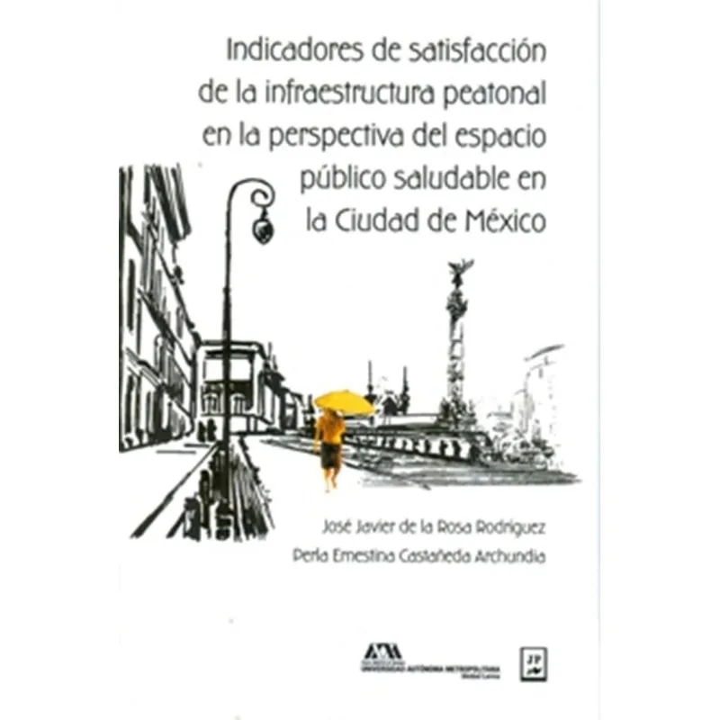 INDICADORES DE SATISFACCION DE LA INFRAESTRUCTURA PEATONAL EN LA PERSPECTIVA DEL ESPACIO PUBLICO SAL
