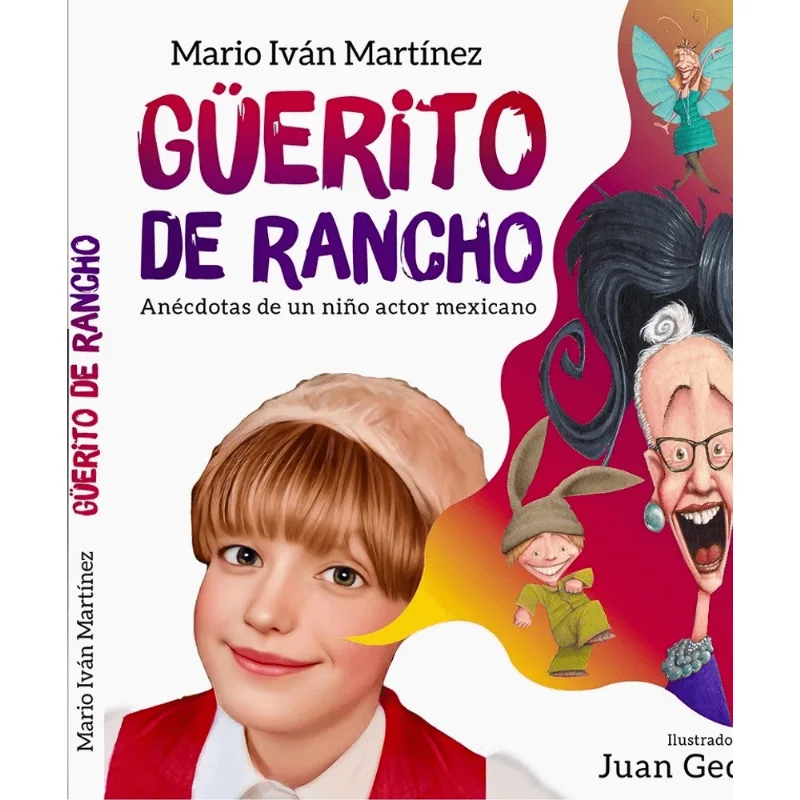 Guerito de rancho: Anecdotas de un nino actor mexicano Güerito de rancho: Anécdotas de un niño actor mexicano