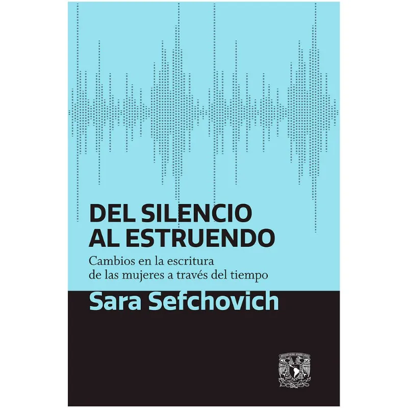 DEL SILENCIO AL ESTRUENDO; CAMBIOS EN LA ESCRITURA DE LAS MUJERES A TRAVES DEL TIEMPO