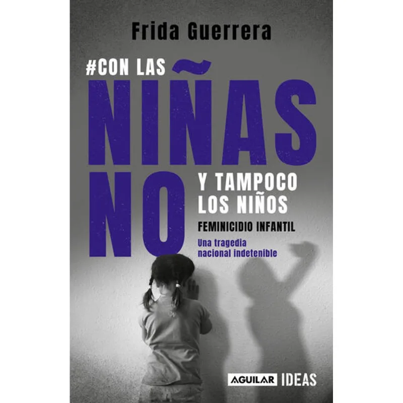 #Con las ninas no y tampoco los ninos. Feminicidio infantil #Con las niñas no y tampoco los niños. Feminicidio infantil