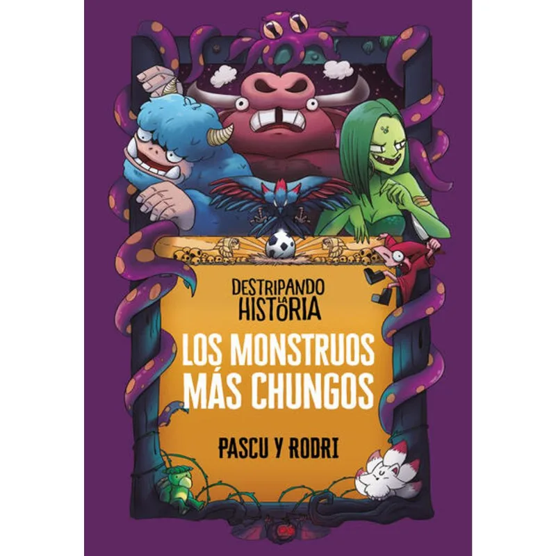 Destripando la historia 5 - Los mounstruos mas chungos Destripando la historia 5 - Los mounstruos más chungos