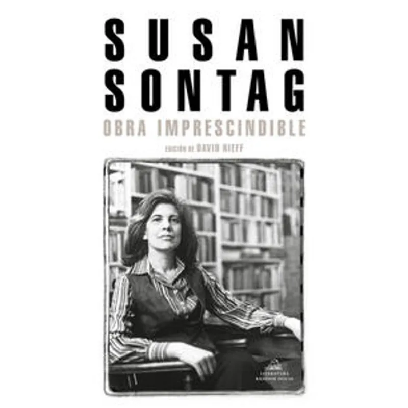 Obra Imprescindible: El Legado Literario de Susan Sontag Obra imprescindible