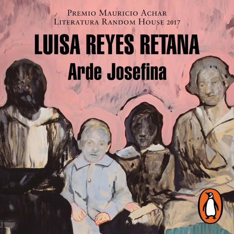 Arde Josefina (Premio Mauricio Achar / Literatura Random House 2017)