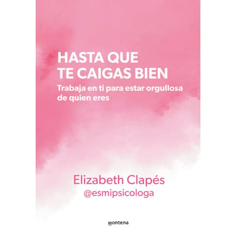 Hasta que te caigas bien: Un Viaje al Autoconocimiento con Elizabeth Clapés Hasta que te caigas bien