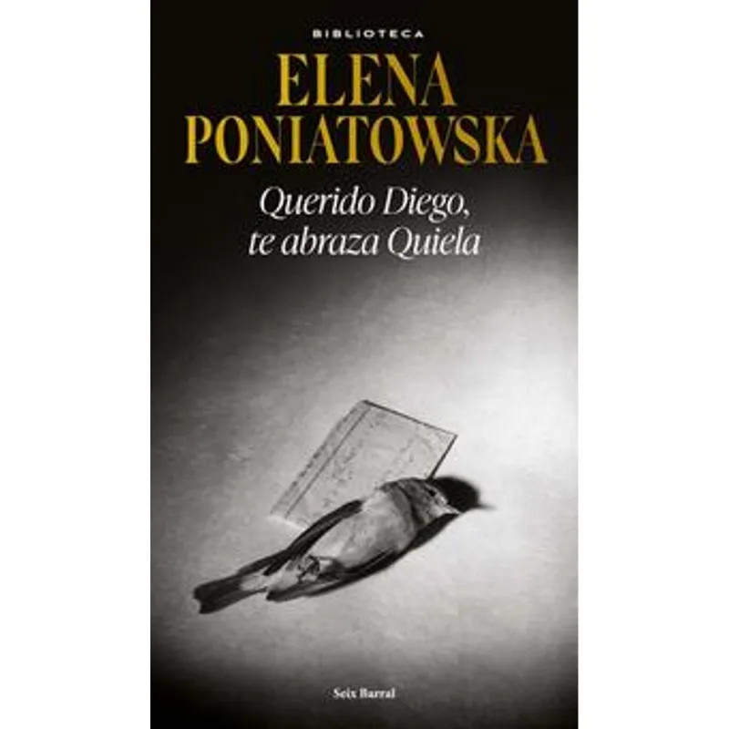Querido Diego, te abraza Quiela: El desgarro del amor y el arte en la pluma de Elena Poniatowska Querido Diego, te abraza Quiela