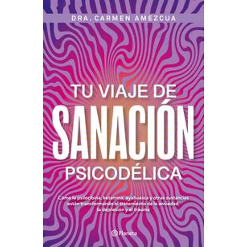 Tu viaje de sanacion psicodelica Tu viaje de sanación psicodélica