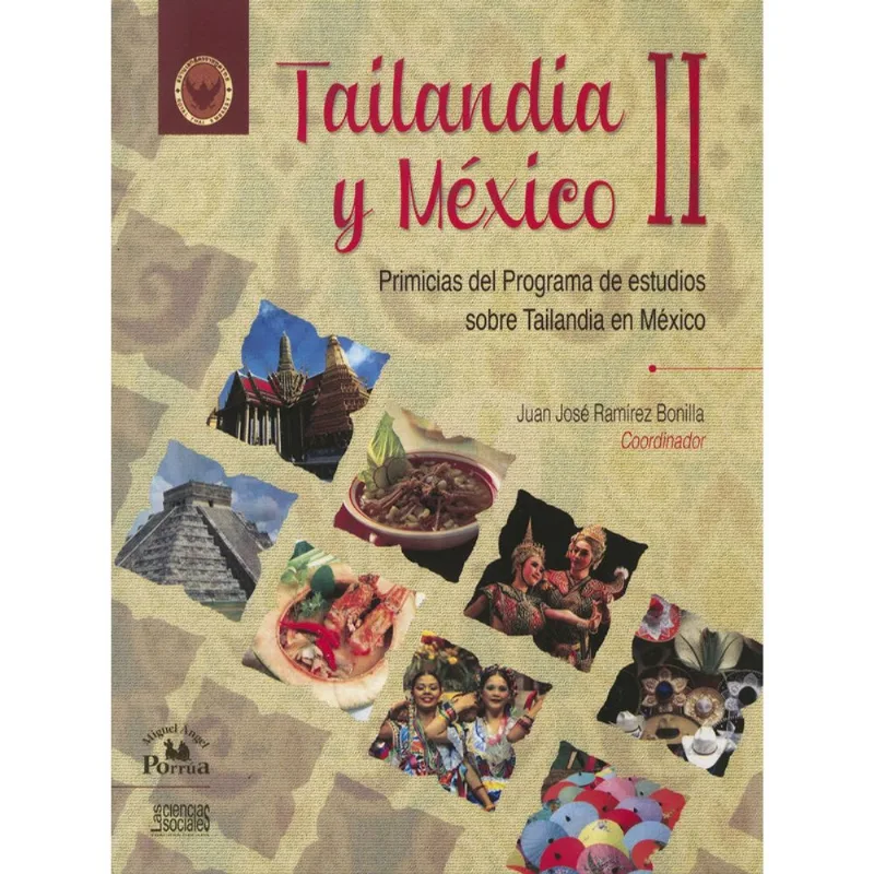 TAILANDIA Y MEXICO II: PRIMICIAS DEL PROGRAMA DE ESTUDIOS SOBRE TAILANDIA EN MEXICO