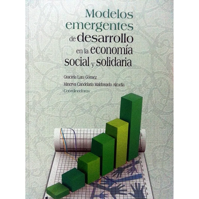 Modelos emergentes de desarrollo en la economia social y solidaria Modelos emergentes de desarrollo en la economía social y solidaria