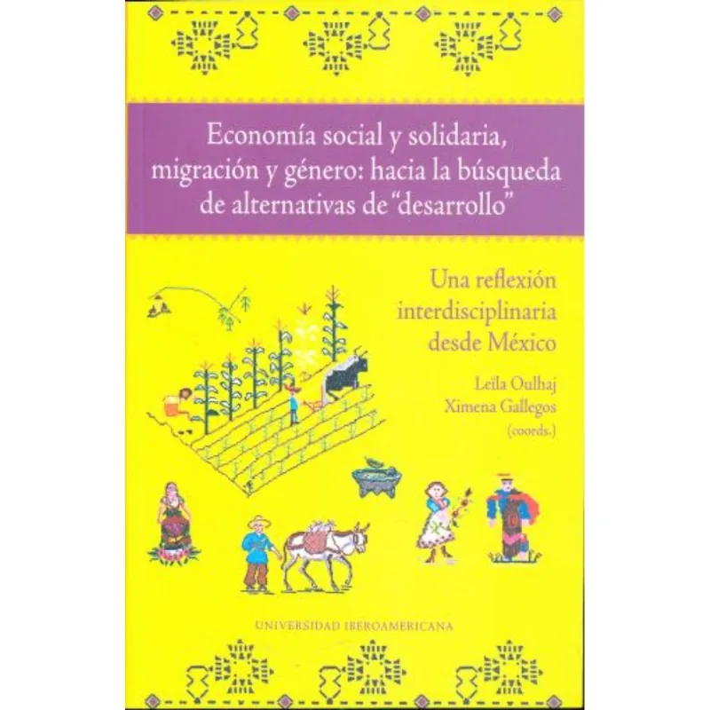 ECONOMIA SOCIAL Y SOLIDARIA, MIGRACION Y GENERO: HACIA LA BUSQUEDA DE ALTERNATIVAS DE DESARROLLO