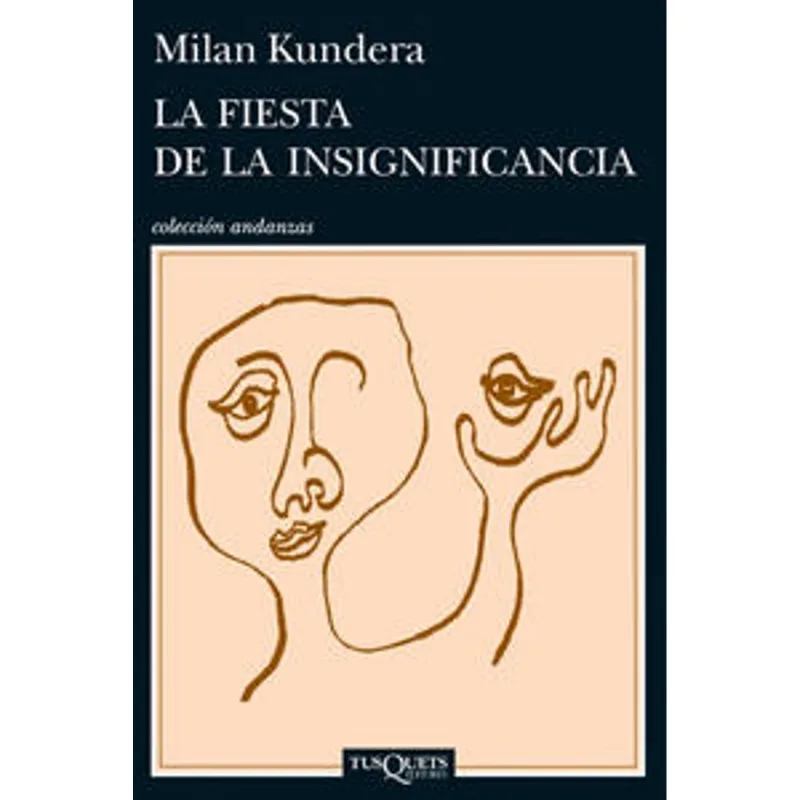 La fiesta de la insignificancia: Una Obra Maestra de Milan Kundera La fiesta de la insignificancia
