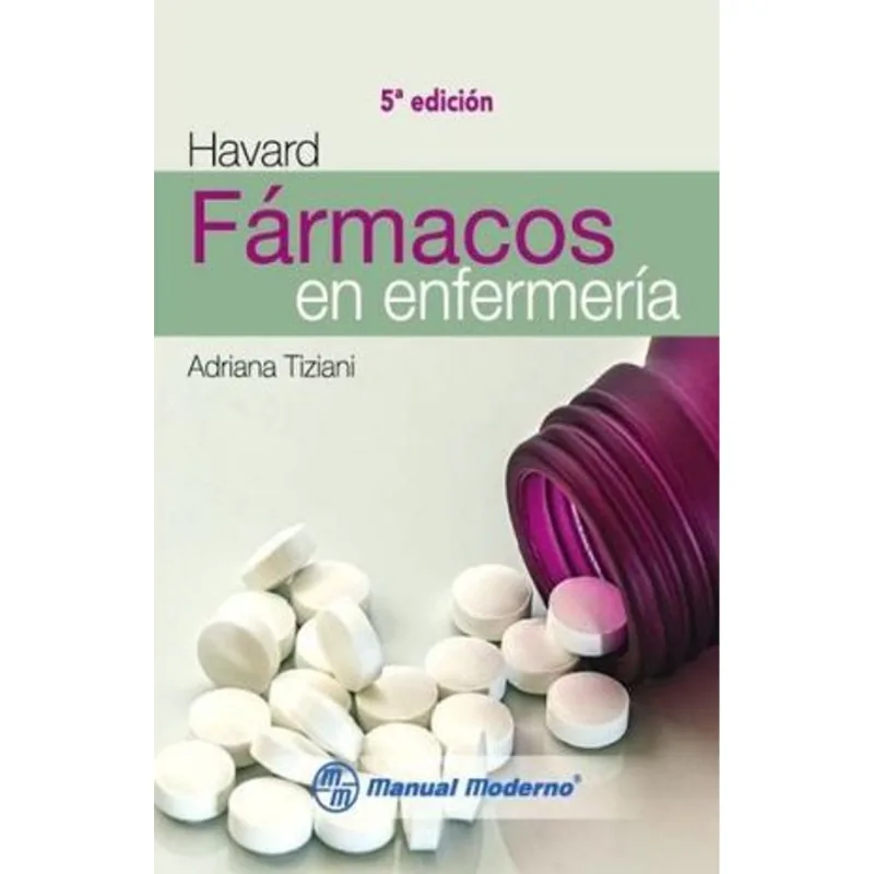 Havard. Fármacos en Enfermería: La Guía Definitiva para el Cuidado Profesional Havard. Fármacos en enfermería