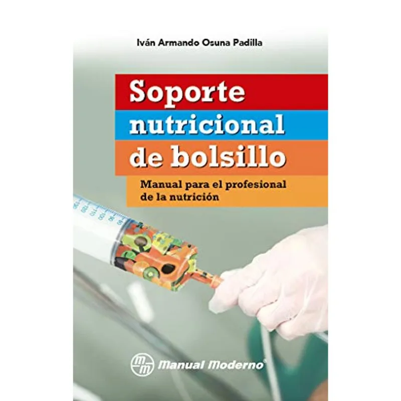 Soporte Nutricional de Bolsillo: Manual Imprescindible para el Profesional SOPORTE NUTRICIONAL DE BOLSILLO, MANUAL PARA EL PROFESIONAL DE LA NUTRICION