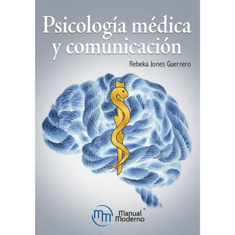 Psicología Médica y Comunicación: Entendiendo la Mente en la Salud Psicología médica y comunicación