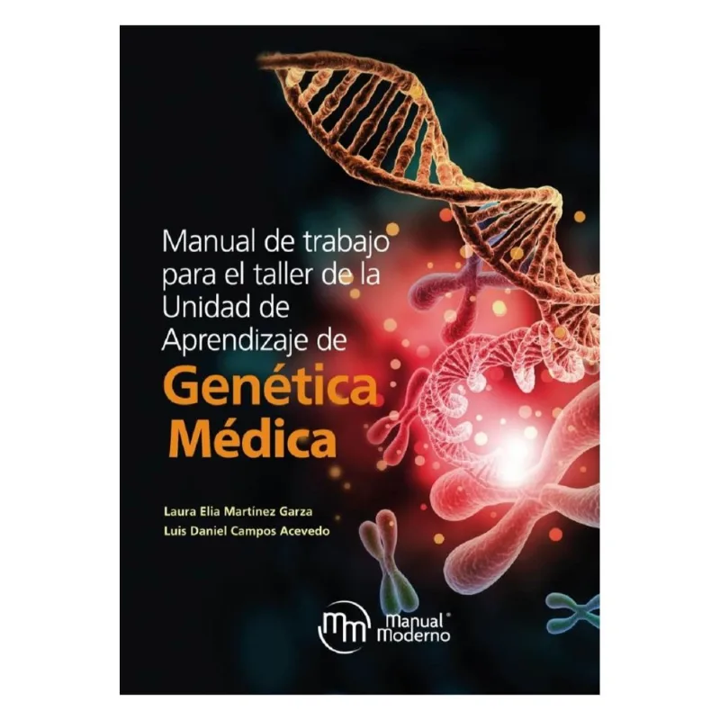 MANUAL DE TRABAJO PARA EL TALLER DE LA UNIDAD DE APRENDIZAJE DE GENETICA MEDICA MANUAL DE TRABAJO PARA EL TALLER DE LA UNIDAD DE APRENDIZAJE DE GENÉTICA MÉDICA