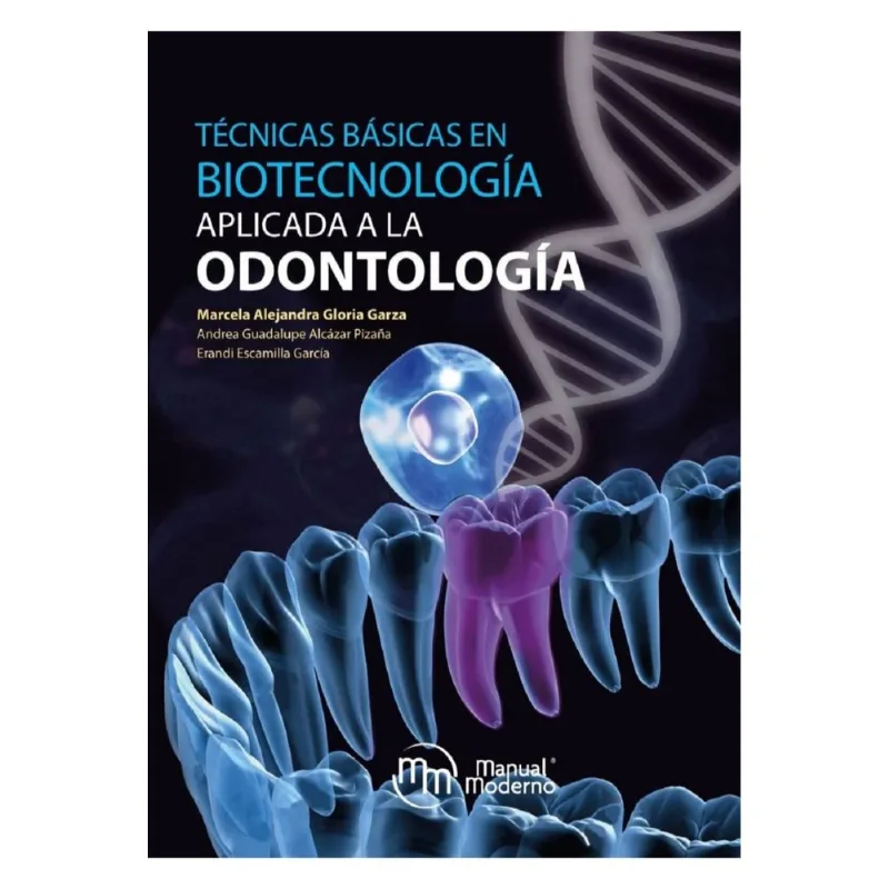 TECNICAS BASICAS EN BIOTECNOLOGIA APLICADA A LA ODONTOLOGIA TÉCNICAS BÁSICAS EN BIOTECNOLOGÍA APLICADA A LA ODONTOLOGÍA