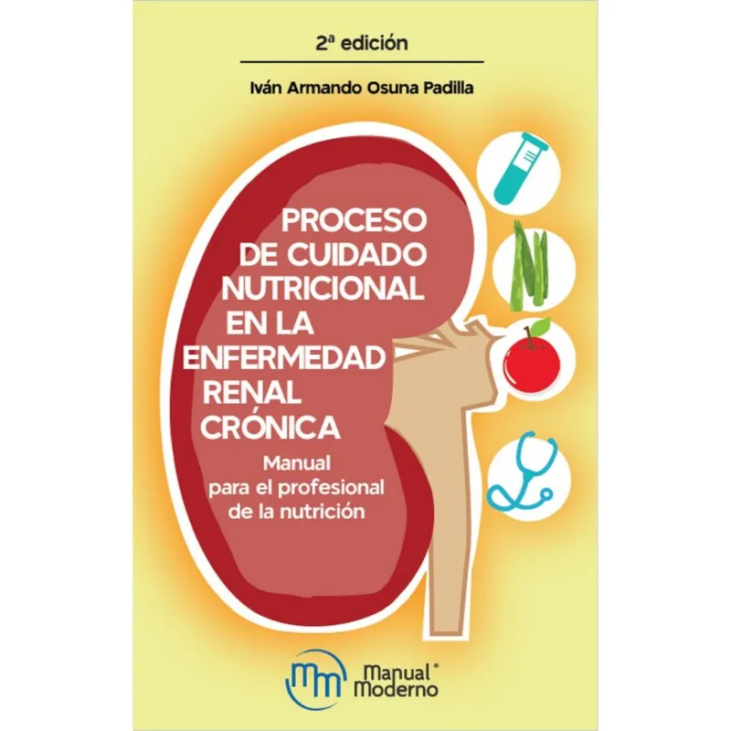 PROCESO DE CUIDADO NUTRICIONAL EL LA ENFERMEDAD RENAL CRONICA. PROCESO DE CUIDADO NUTRICIONAL EL LA ENFERMEDAD RENAL CRÓNICA.