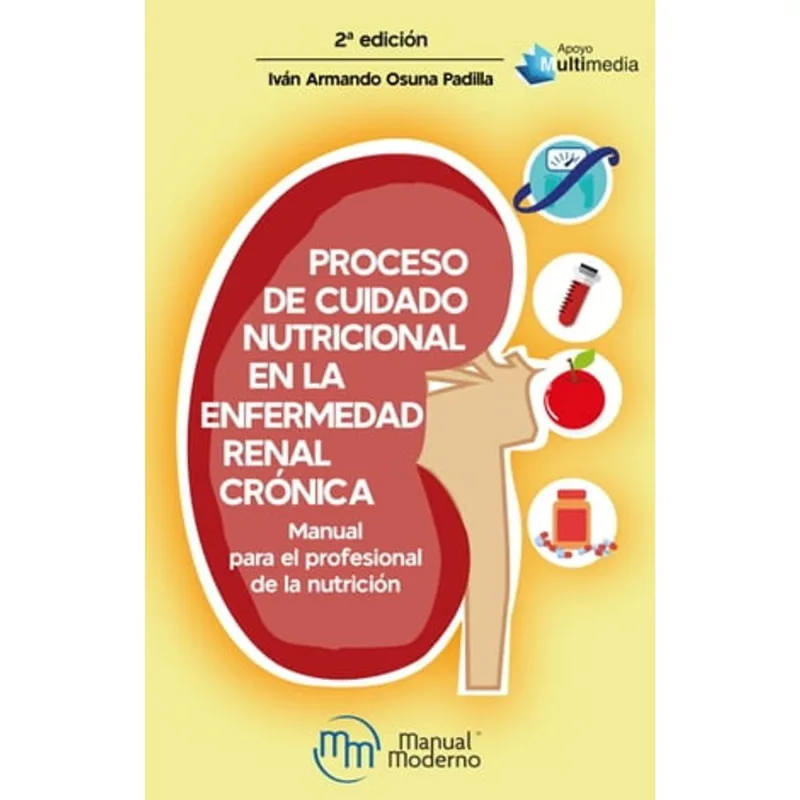 PROCESO DE CUIDADO NUTRICIONAL EL LA ENFERMEDAD RENAL CRONICA. Proceso de cuidado nutricional en la enfermedad renal crónica