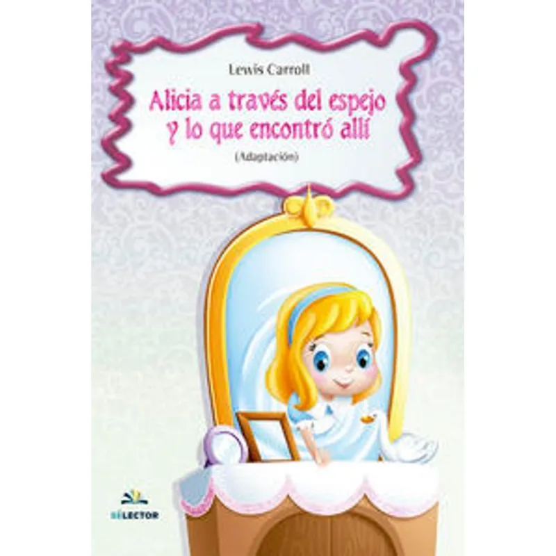 Alicia a traves del espejo y lo que se encontro alli Alicia a través del espejo y lo que se encontró allí