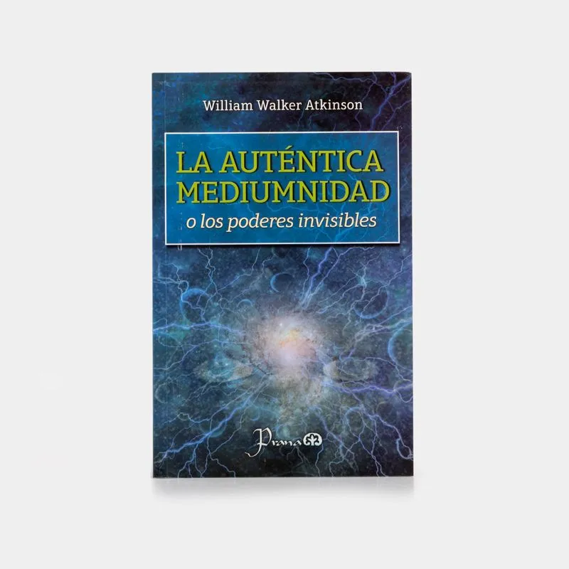 La auténtica mediumnidad o los poderes invisibles