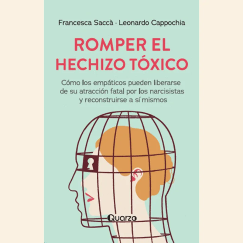 Romper el Hechizo Tóxico: Una Guía Esencial para Personas Empáticas Romper el hechizo tóxico