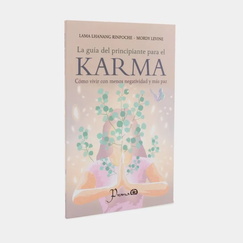 La guía del principiante para el karma: Cómo vivir con menos negatividad u más paz