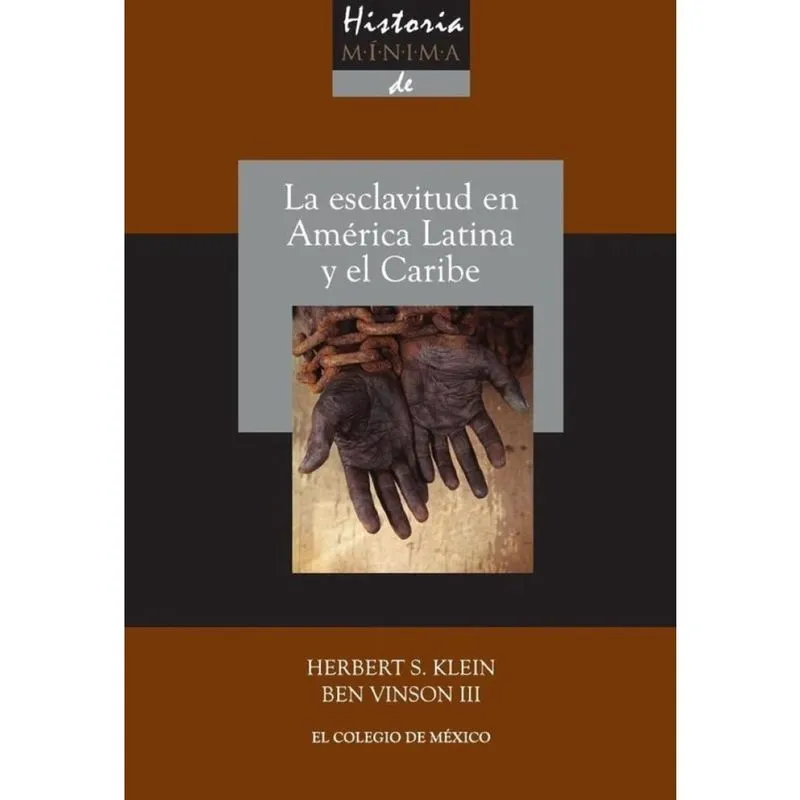 Historia mínima de la esclavitud en América Latina y en el Caribe - Espanhol