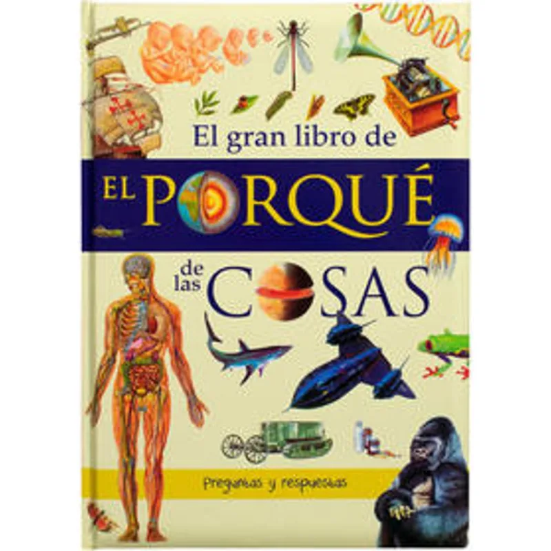 El Gran Libro de: El Porque de las Cosas. El Gran Libro de: El Porqué de las Cosas.