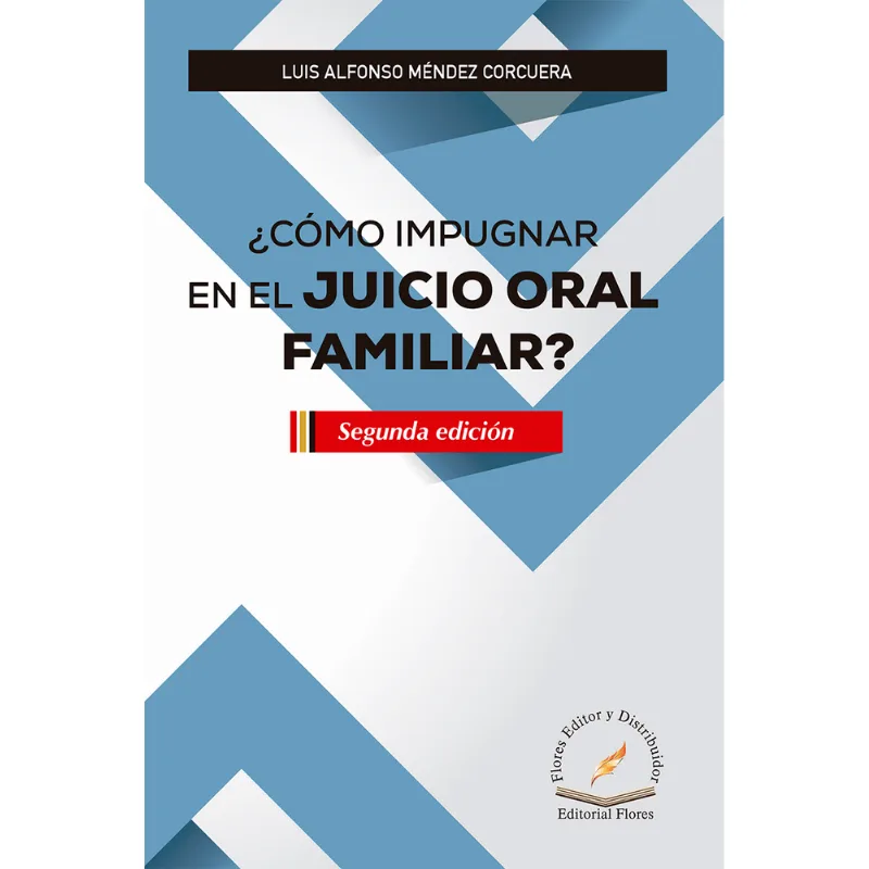 COMO IMPUGNAR EN EL JUICIO ORAL FAMILIAR CÓMO IMPUGNAR EN EL JUICIO ORAL FAMILIAR