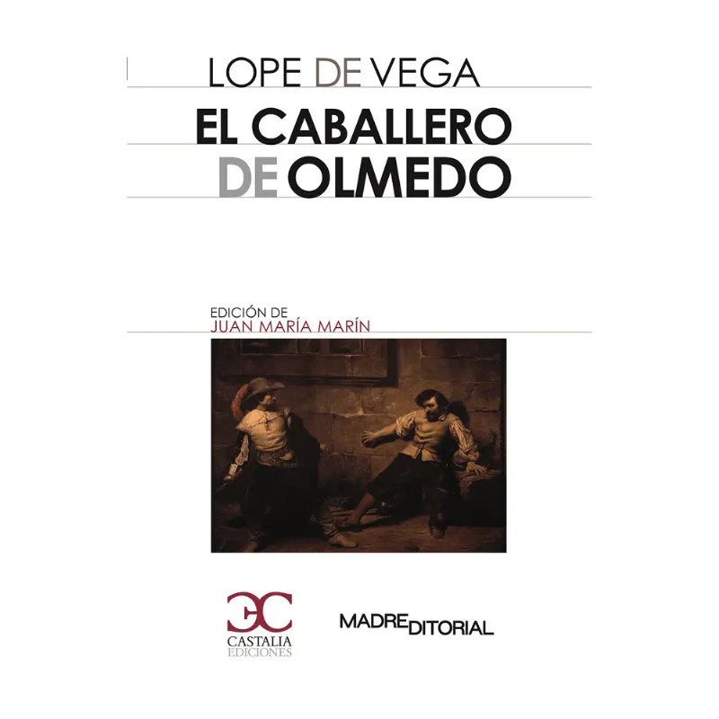 El Caballero de Olmedo: Amor, Muerte y Destino en la Obra Cumbre de Lope de Vega El caballero de Olmedo