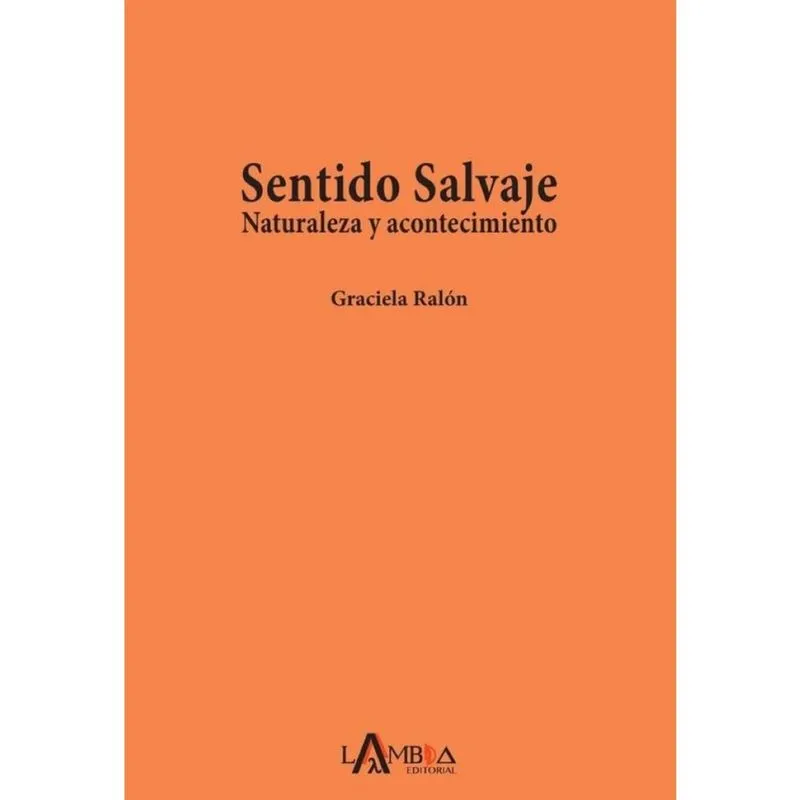 Sentido salvaje. Naturaleza y acontecimiento - Espanhol
