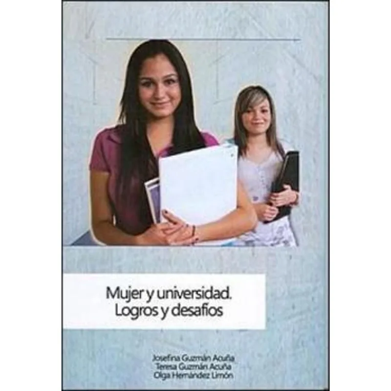 MUJER Y UNIVERSIDAD: LOGROS Y DESAFIOS
