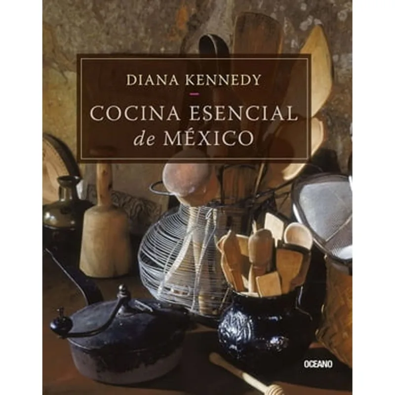 Cocina Esencial de México: Un Viaje Gastronómico por la Tradición Culinaria Cocina esencial de México