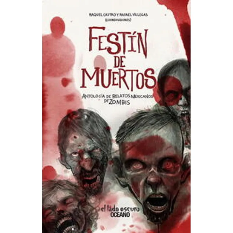 FESTIN DE MUERTOS. ANTOLOGIA DE RELATOS MEXICANOS DE ZOMBIS