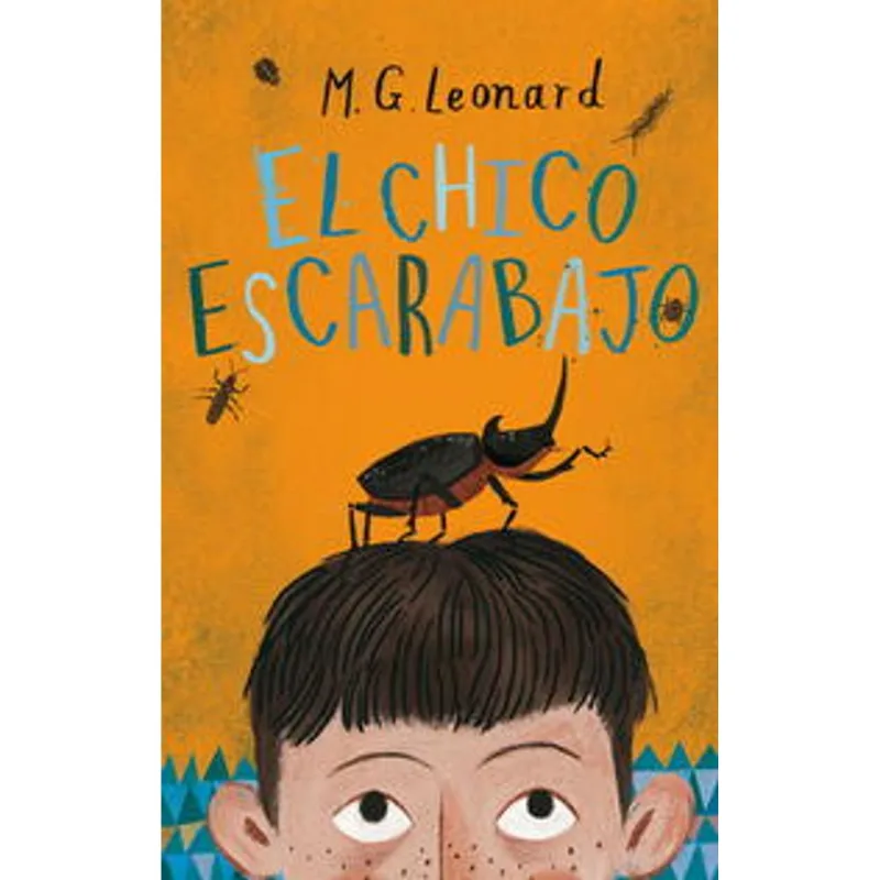 EL CHICO ESCARABAJO: Una Aventura Inolvidable de M. G. Leonard EL CHICO ESCARABAJO