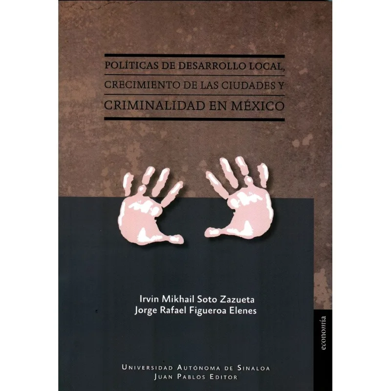 POLITICAS DE DESARROLLO LOCAL, CRECIMIENTO DE LAS CIUDADES Y CRIMINALIDAD EN MEXICO