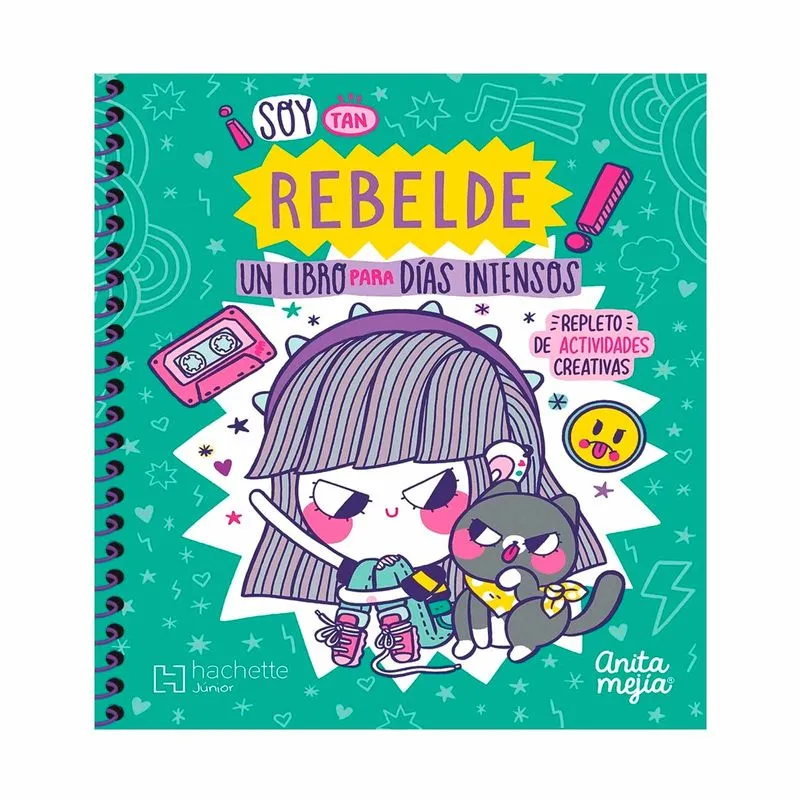 ¡Soy tan rebelde! Un libro para días intensos