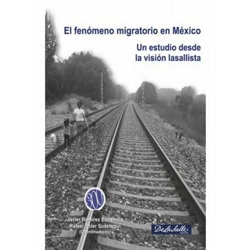 EL FENOMENO MIGRATORIO EN MEXICO: UN ESTUDIO DESDE LA VISION LASALLISTA