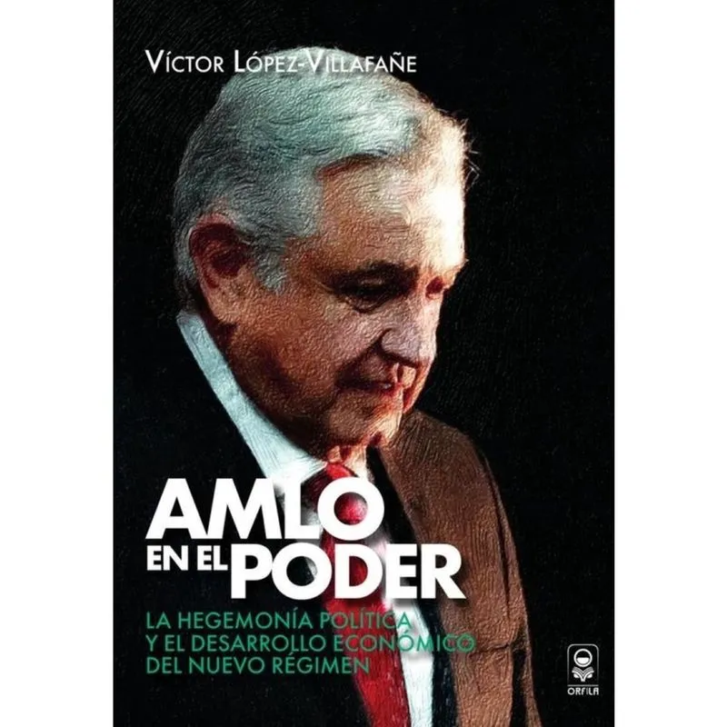 Amlo en el poder. La hegemonía política y el desarrollo económico del nuevo régimen - Espanhol
