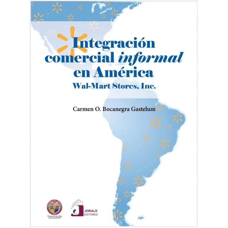 Integración Comercial Informal en América: El Fenómeno Wal-Mart Integración comercial informal en América: Wal-Mart Stores Inc.