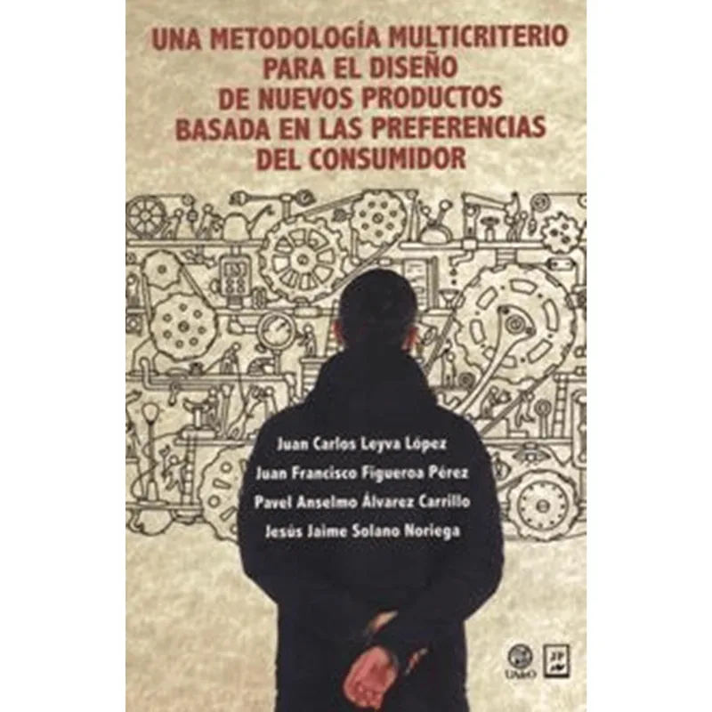 UNA METODOLOGIA MULTICRITERIO PARA EL DISENO DE NUEVOS PRODUCTOS BASADA EN LAS PREFERENCIAS DEL CONS UNA METODOLOGIA MULTICRITERIO PARA EL DISEÑO DE NUEVOS PRODUCTOS BASADA EN LAS PREFERENCIAS DEL CONS