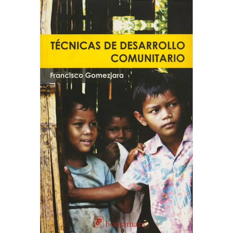 Técnicas de Desarrollo Comunitario: Una Visión Pionera en México Técnicas de desarrollo comunitario