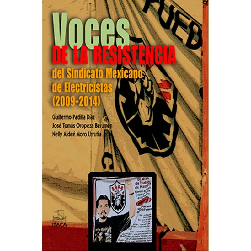 Voces de la resistencia del sindicato mexicano de electricistas (2009-2014)