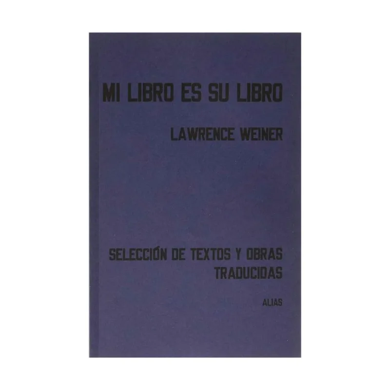 MI LIBRO ES SU LIBRO: Una Inmersión en el Arte Conceptual de Lawrence Weiner MI LIBRO ES SU LIBRO