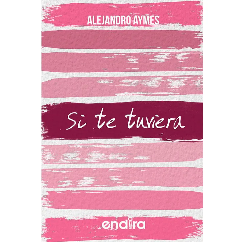 Si te tuviera: Una Novedad Imperdible de Editorial Endira Si te tuviera