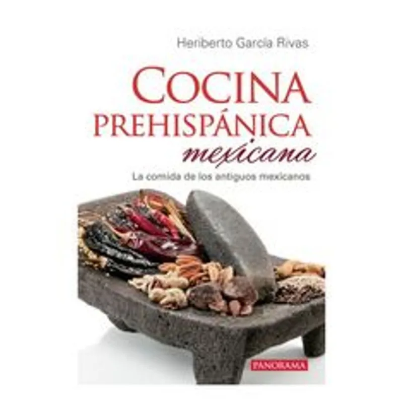 COCINA PREHISPÁNICA MEXICANA: Un Viaje a los Orígenes del Sabor COCINA PREHISPANICA MEXICANA