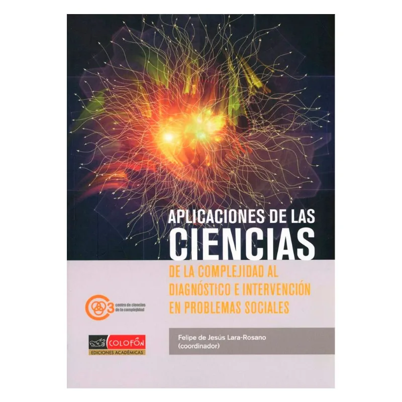 APLICACIONES DE LAS CIENCIAS DE LA COMPLEJIDAD AL DIAGNOSTICO E INTERVENCION EN PROBLEMAS SOCIALES:
