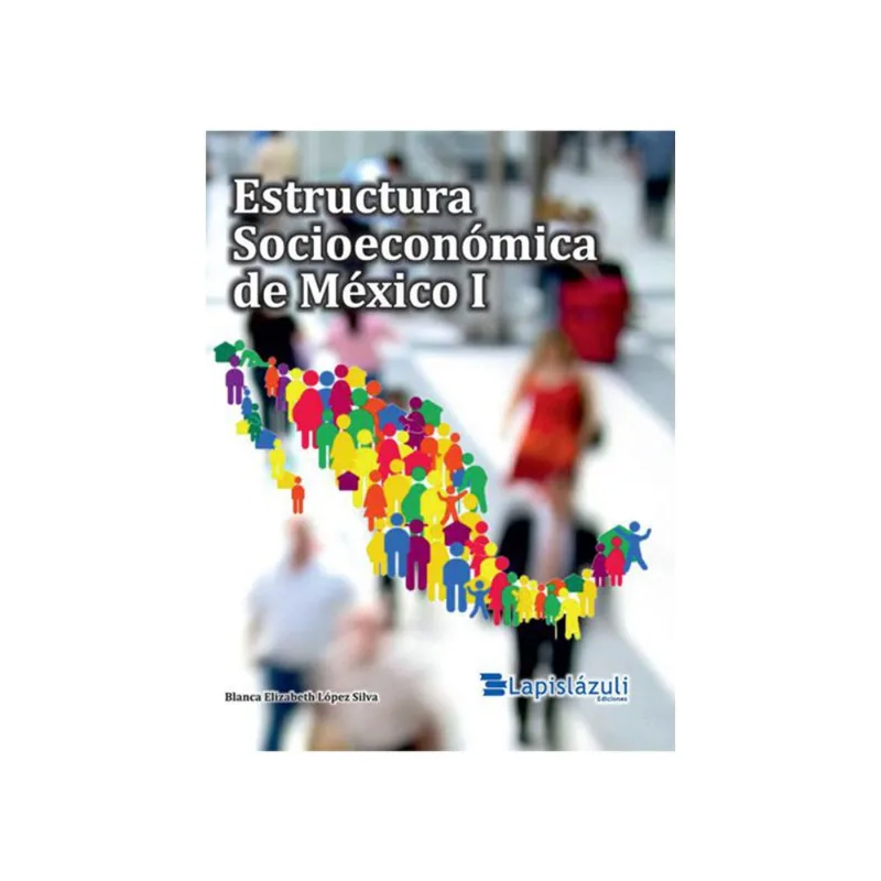 Estructura socioeconomica de Mexico I Estructura socioeconómica de México I