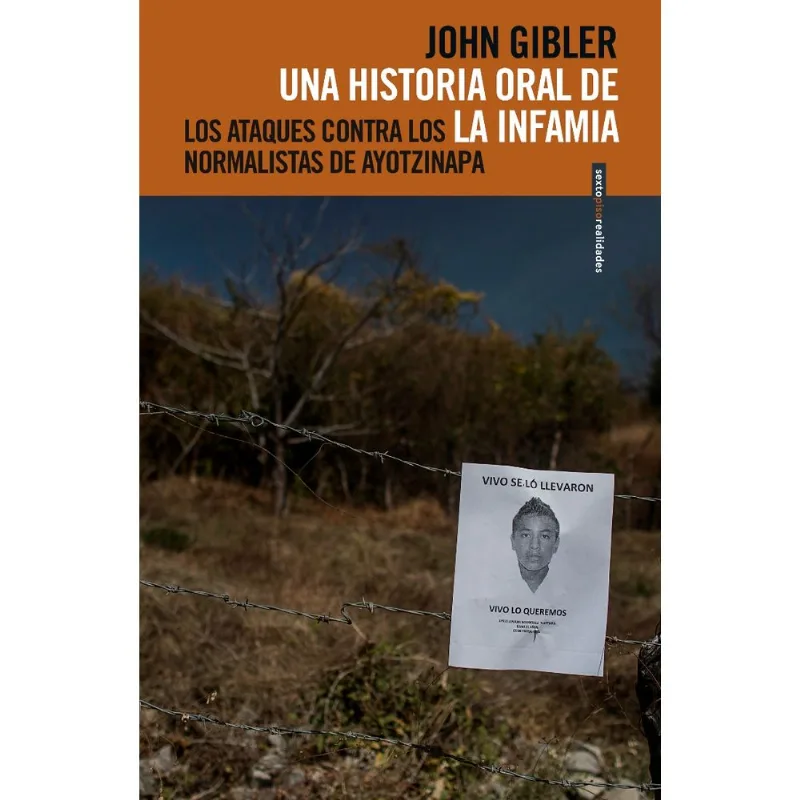 Historia oral de la infamia: Voces de Ayotzinapa Historia oral de la infamia