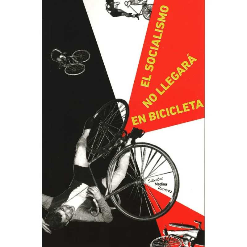 Socialismo no llegará en bicicleta, El