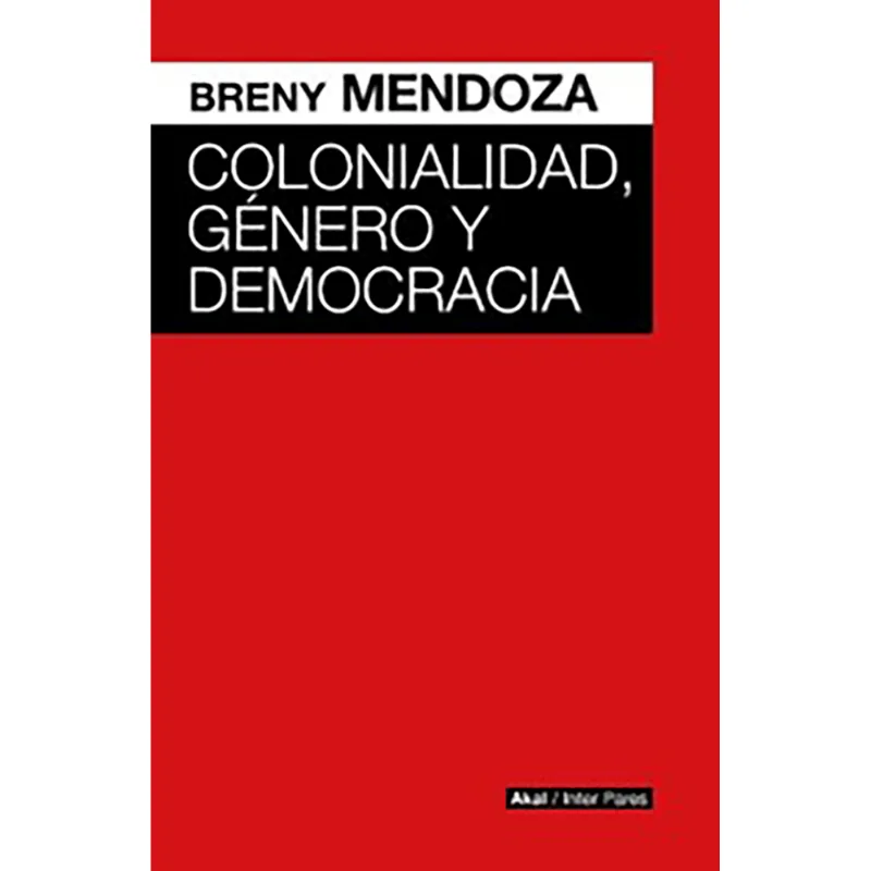 COLONIALIDAD, GENERO Y DEMOCRACIA.